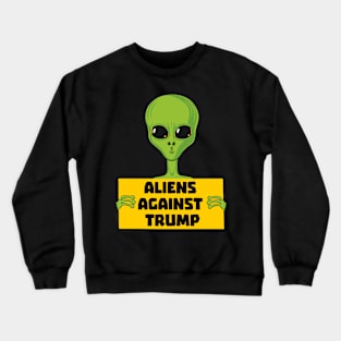 Aliens Against Trump Alien Protest Crewneck Sweatshirt